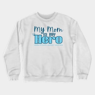 My Mom is my Hero (MALS) Crewneck Sweatshirt